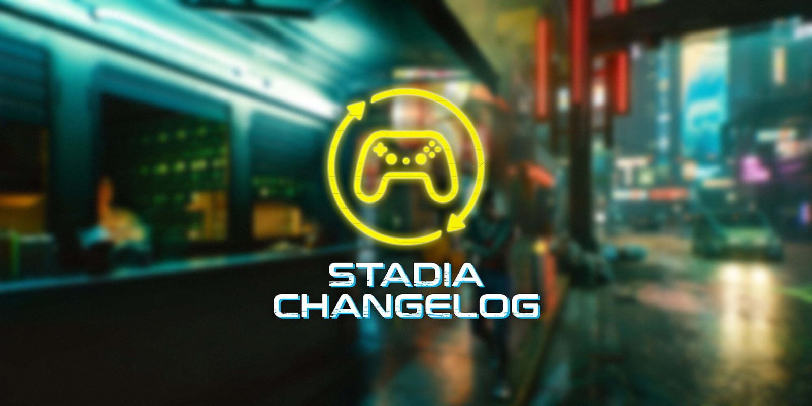 stadia changelog cyberpunk 2077 expansion
